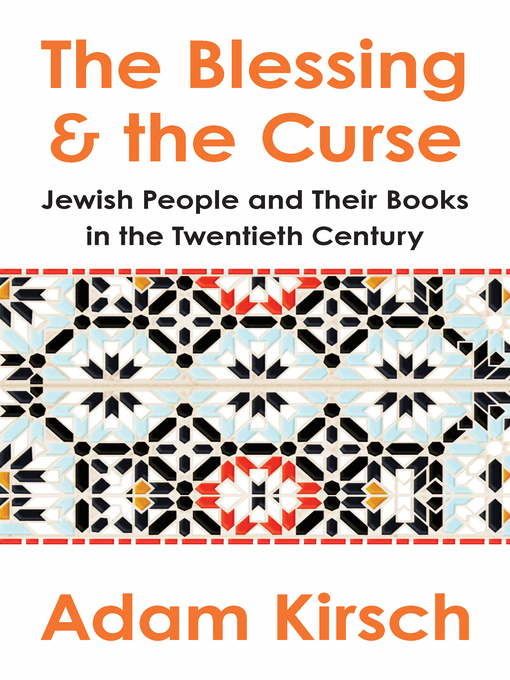 Title details for The Blessing and the Curse by Adam Kirsch - Available